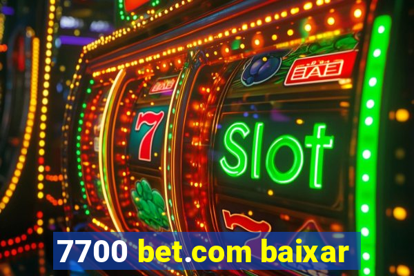 7700 bet.com baixar